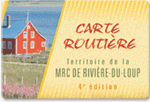 Pour vous procurer la carte routière de la MRC de Rivière-du-Loup Pour vous procurer la carte routière de la MRC de Rivière-du-Loup